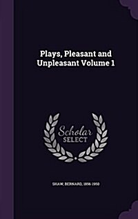 Plays, Pleasant and Unpleasant Volume 1 (Hardcover)