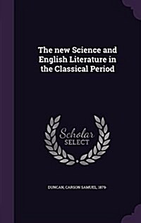 The New Science and English Literature in the Classical Period (Hardcover)