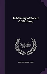 In Memory of Robert C. Winthrop (Hardcover)