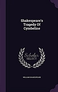 Shakespeares Tragedy of Cymbeline (Hardcover)