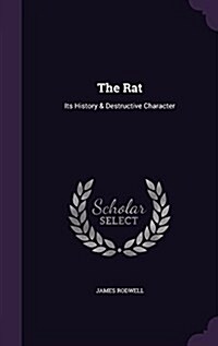 The Rat: Its History & Destructive Character (Hardcover)