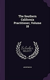 The Southern California Practitioner, Volume 18 (Hardcover)