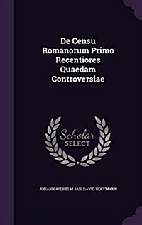de Censu Romanorum Primo Recentiores Quaedam Controversiae (Hardcover)