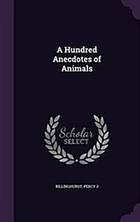 A Hundred Anecdotes of Animals (Hardcover)