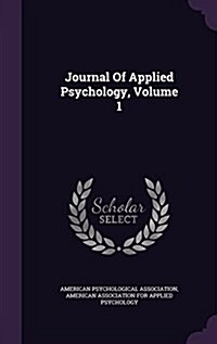 Journal of Applied Psychology, Volume 1 (Hardcover)