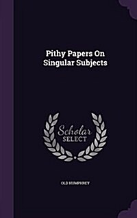 Pithy Papers on Singular Subjects (Hardcover)
