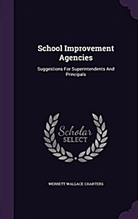 School Improvement Agencies: Suggestions for Superintendents and Principals (Hardcover)