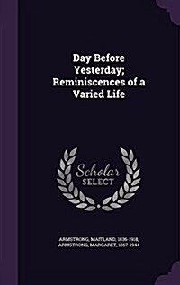 Day Before Yesterday; Reminiscences of a Varied Life (Hardcover)