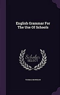 English Grammar for the Use of Schools (Hardcover)
