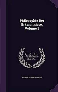 Philosophie Der Erkenntnisse, Volume 1 (Hardcover)