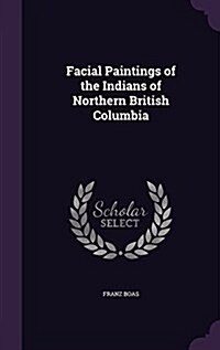 Facial Paintings of the Indians of Northern British Columbia (Hardcover)