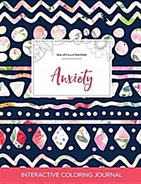 Adult Coloring Journal: Anxiety (Sea Life Illustrations, Tribal Floral) (Paperback)