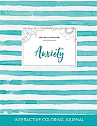 Adult Coloring Journal: Anxiety (Sea Life Illustrations, Turquoise Stripes) (Paperback)