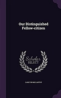 Our Distinguished Fellow-Citizen (Hardcover)
