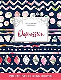 Adult Coloring Journal: Depression (Floral Illustrations, Tribal Floral) (Paperback)