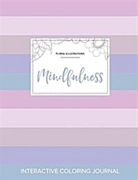 Adult Coloring Journal: Mindfulness (Floral Illustrations, Pastel Stripes) (Paperback)