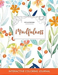 Adult Coloring Journal: Mindfulness (Pet Illustrations, Springtime Floral) (Paperback)