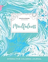 Adult Coloring Journal: Mindfulness (Sea Life Illustrations, Turquoise Marble) (Paperback)