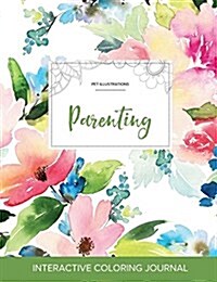 Adult Coloring Journal: Parenting (Pet Illustrations, Pastel Floral) (Paperback)