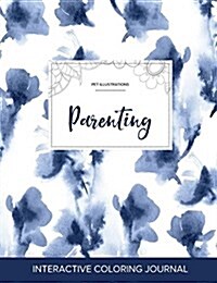 Adult Coloring Journal: Parenting (Pet Illustrations, Blue Orchid) (Paperback)