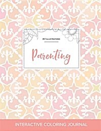 Adult Coloring Journal: Parenting (Pet Illustrations, Pastel Elegance) (Paperback)