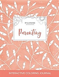 Adult Coloring Journal: Parenting (Pet Illustrations, Peach Poppies) (Paperback)