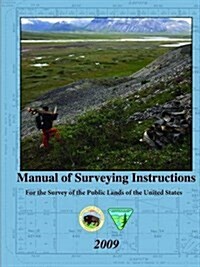 Manual of Surveying Instructions - For the Survey of the Public Lands of the United States (Paperback)