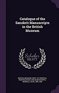 Catalogue of the Sanskrit Manuscripts in the British Museum (Hardcover)