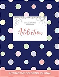 Adult Coloring Journal: Addiction (Animal Illustrations, Polka Dots) (Paperback)