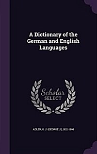 A Dictionary of the German and English Languages (Hardcover)