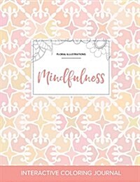 Adult Coloring Journal: Mindfulness (Floral Illustrations, Pastel Elegance) (Paperback)