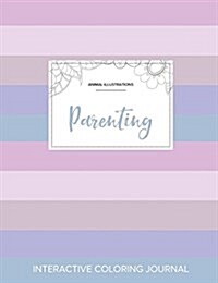 Adult Coloring Journal: Parenting (Animal Illustrations, Pastel Stripes) (Paperback)