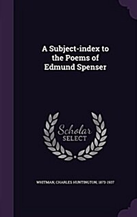 A Subject-Index to the Poems of Edmund Spenser (Hardcover)