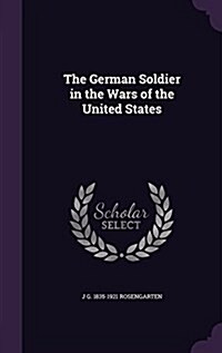 The German Soldier in the Wars of the United States (Hardcover)