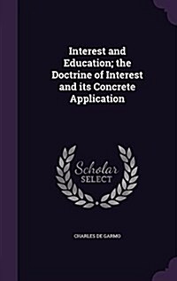 Interest and Education; The Doctrine of Interest and Its Concrete Application (Hardcover)