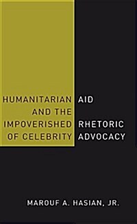 Humanitarian Aid and the Impoverished Rhetoric of Celebrity Advocacy (Paperback)