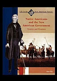 Native Americans and the New American Government: Treaties and Promises (Paperback)