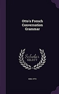 Ottos French Conversation Grammar (Hardcover)
