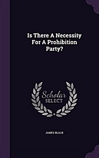 Is There a Necessity for a Prohibition Party? (Hardcover)