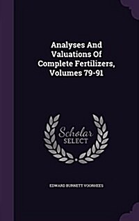 Analyses and Valuations of Complete Fertilizers, Volumes 79-91 (Hardcover)