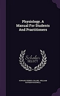 Physiology. a Manual for Students and Practitioners (Hardcover)