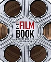 The Film Book: A Complete Guide to the World of Film (Hardcover)