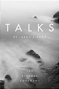 Talks by Abdul-Baha: The Eternal Covenant (Hardcover)