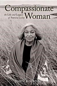 Compassionate Woman: The Life and Legacy of Patricia Locke (Hardcover)