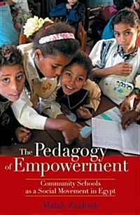 The Pedagogy of Empowerment: Community Schools as a Social Movement in Egypt (Paperback)