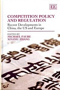 Competition Policy and Regulation : Recent Developments in China, the US and Europe (Hardcover)
