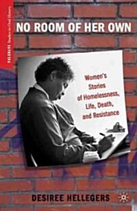 No Room of Her Own : Womens Stories of Homelessness, Life, Death, and Resistance (Hardcover)