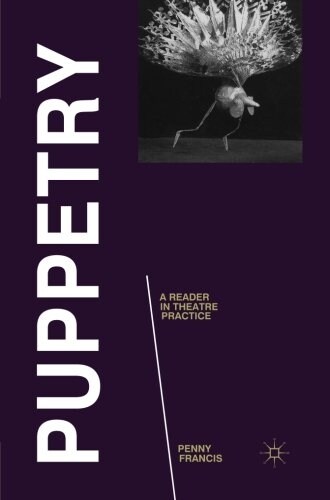 Puppetry: A Reader in Theatre Practice (Paperback)