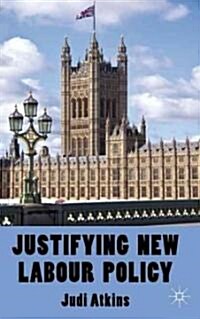Justifying New Labour Policy (Hardcover)