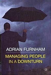 Managing People in a Downturn (Paperback)